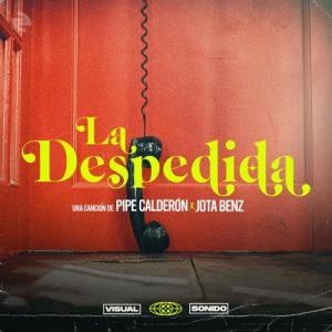 Pipe Calderón Ft Jota Benz – La Despedida